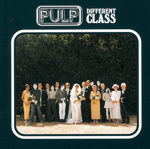 Pulp — Different Class (1995). The Britpop era record that contained "Common People," "Mis-Shapes," "Disco 2000," and "Sorted for E's & Wizz" — a document of British class anxiety and working-class aspiration that has aged more interestingly than almost anything else released in that period.
